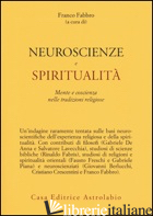NEUROSCIENZE E SPIRITUALITA'. MENTE E COSCIENZA NELLA TRADIZIONI RELIGIOSE - FABBRO F. (CUR.)