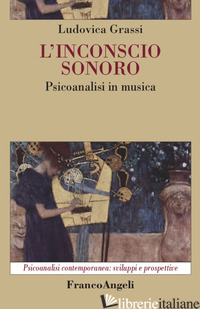 INCONSCIO SONORO. PSICOANALISI IN MUSICA (L') - GRASSI LUDOVICA