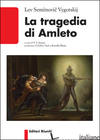 TRAGEDIA DI AMLETO (LA) - VYGOTSKIJ LEV S.; IVANOV V. V. (CUR.)
