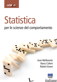 STATISTICA PER LE SCIENZE DEL COMPORTAMENTO - WELKOWITZ JOAN; COHEN BARRY; EWEN ROBERT; CRIPPA F. (CUR.); ROSSI G. (CUR.)