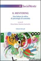 MENTORING. UNA LETTURA IN OTTICA DI PSICOLOGIA DI COMUNITA' (IL) - MARTA E. (CUR.); SANTINELLO M. (CUR.)