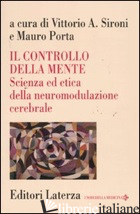 CONTROLLO DELLA MENTE. SCIENZA ED ETICA DELLA NEUROMODULAZIONE CEREBRALE (IL) - SIRONI V. A. (CUR.); PORTA M. (CUR.)