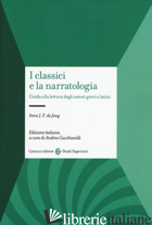 CLASSICI E LA NARRATOLOGIA. GUIDA ALLA LETTURA DEGLI AUTORI GRECI E LATINI (I) - DE JONG IRENE J.; CUCCHIARELLI A. (CUR.)
