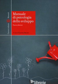 MANUALE DI PSICOLOGIA DELLO SVILUPPO - BARONE L. (CUR.)