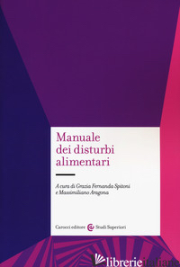 MANUALE DEI DISTURBI ALIMENTARI - SPITONI G. F. (CUR.); ARAGONA M. (CUR.)