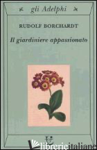 GIARDINIERE APPASSIONATO (IL) - BORCHARDT RUDOLF