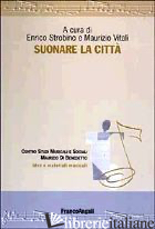 SUONARE LA CITTA'. CON CD-ROM - STROBINO E. (CUR.); VITALI M. (CUR.)