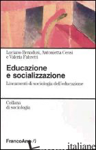 EDUCAZIONE E SOCIALIZZAZIONE. LINEAMENTI DI SOCIOLOGIA DELL'EDUCAZIONE - BENADUSI LUCIANO; CENSI ANTONIETTA; FABRETTI VALERIA
