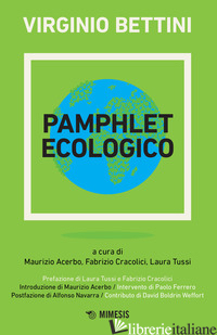 PAMPHLET ECOLOGICO - BETTINI VIRGINIO; ACERBO M. (CUR.); CRACOLICI F. (CUR.); TUSSI L. (CUR.)