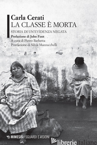 CLASSE E' MORTA. STORIA DI UN'EVIDENZA NEGATA (LA) - CERATI CARLA; BARBETTA P. (CUR.)