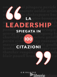 LEADERSHIP SPIEGATA IN 100 CITAZIONI (LA) - PHILLIPS CHARLES