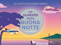 SCATOLA DELLA BUONANOTTE. CON 50 CARTE (LA) - GREGORY ALICE