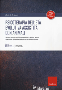 PSICOTERAPIA DELL'ETA' EVOLUTIVA ASSISTITA CON ANIMALI - LEVINSON BORIS M.; MALLON G. P. (CUR.); CAVEDON L. (CUR.)