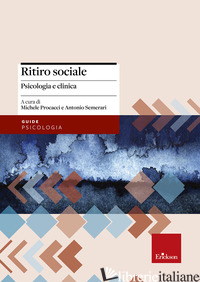 RITIRO SOCIALE. PSICOLOGIA E CLINICA - PROCACCI M. (CUR.); SEMERARI A. (CUR.)