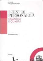 TEST DI PERSONALITA'. QUANTITA' E QUALITA' (I) - GRANIERI A. (CUR.)