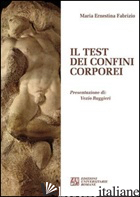 TEST DEI CONFINI CORPOREI (IL) - FABRIZIO M. ERNESTINA
