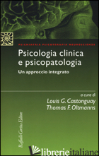 PSICOLOGIA CLINICA E PSICOPATOLOGIA. UN APPROCCIO INTEGRATO - CASTONGUAY L. G. (CUR.); OLTMANNS T. F. (CUR.); SICA C. (CUR.)
