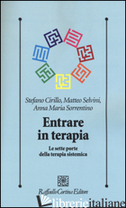 ENTRARE IN TERAPIA. LE SETTE PORTE DELLA TERAPIA SISTEMICA - CIRILLO STEFANO; SELVINI MATTEO; SORRENTINO ANNA M.