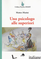PSICOLOGO ALLE SUPERIORI (UNO) - MARINI MATTEO