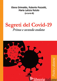 VERITA' E SEGRETI DEL COVID-19. LE ONDATE DELLA PANDEMIA - GRIMALDO E. (CUR.); POZZETTI R. (CUR.); ROTOLO M. L. (CUR.)