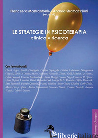 STRATEGIE IN PSICOTERAPIA. CLINICA E RICERCA (LE) - MASTRANTONIO F. (CUR.); STRAMACCIONI A. (CUR.)
