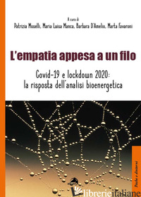 EMPATIA APPESA A UN FILO. COVID-19 E LOCKDOWN 2020: LA RISPOSTA DELL'ANALISI BIO - MOSELLI P. (CUR.); MANCA M. L. (CUR.); D'AMELIO B. (CUR.); FAVARONI M. (CUR.)