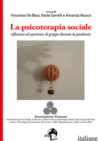 PSICOTERAPIA SOCIALE. RIFLESSIONI ED ESPERIENZE DI GRUPPO DURANTE LA PANDEMIA (L - DE BLASI V. (CUR.); GENTILI P. (CUR.); MUSCO A. (CUR.)