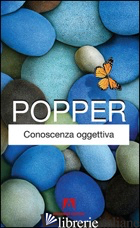 CONOSCENZA OGGETTIVA - POPPER KARL R.