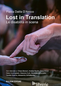 LOST IN TRANSLATION. LE DISABILITA' IN SCENA - D'AMICO FLAVIA DALILA
