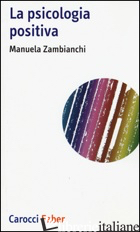 PSICOLOGIA POSITIVA (LA) - ZAMBIANCHI MANUELA