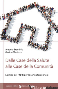 DALLE CASE DELLA SALUTE ALLE CASE DELLA COMUNITA' - BRAMBILLA ANTONIO; MACIOCCO GAVINO