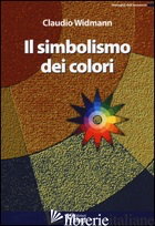 SIMBOLISMO DEI COLORI (IL) - WIDMANN CLAUDIO
