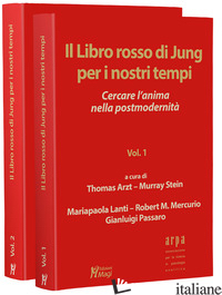 LIBRO ROSSO DI JUNG PER I NOSTRI TEMPI. CERCARE L'ANIMA NELLA POSTMODERNITA' (IL - ARZT T. (CUR.); STEIN M. (CUR.); LANTI M. P. (CUR.); MERCURIO R. M. (CUR.); PASS