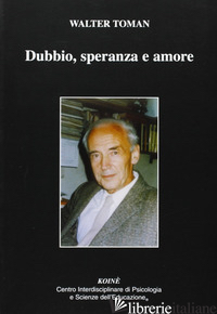 DUBBIO, SPERANZA E AMORE - TOMAN WALTER; GERBINO C. (CUR.)