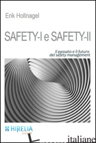 SAFETY-I E SAFETY-II. IL PASSATO E IL FUTURO DEL SAFETY MANAGEMENT - HOLLNAGEL ERIK