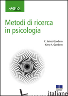 METODI DI RICERCA IN PSICOLOGIA - GOODWIN JAMES C.; GOODWIN KERRY A.