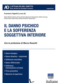 DANNO PSICHICO E LA SOFFERENZA SOGGETTIVA INTERIORE (IL) - TOPPETTI F. (CUR.)