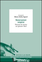GENERAZIONI SOSPESE. PERCORSI DI RICERCA SUI GIOVANI NEET - AGNOLI M. S. (CUR.)