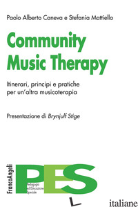 COMMUNITY MUSIC THERAPY. ITINERARI, PRINCIPI E PRATICHE PER UN'ALTRA MUSICOTERAP - CANEVA PAOLO ALBERTO; MATTIELLO STEFANIA