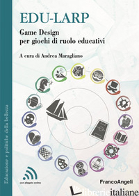 EDU-LARP. GAME DESIGN PER GIOCHI DI RUOLO EDUCATIVI - MARAGLIANO A. (CUR.)