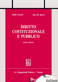 DIRITTO COSTITUZIONALE E PUBBLICO - CARETTI PAOLO; DE SIERVO UGO