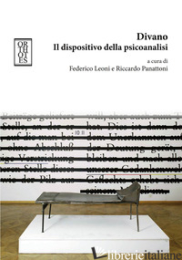 DIVANO. IL DISPOSITIVO DELLA PSICOANALISI - LEONI F. (CUR.); PANATTONI R. (CUR.)