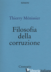 FILOSOFIA DELLA CORRUZIONE - MENISSIER THIERRY; ARIENZO A. (CUR.)