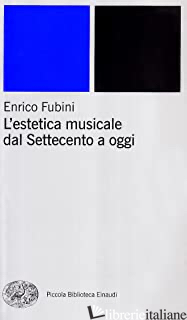 ESTETICA MUSICALE DAL SETTECENTO A OGGI (L') -FUBINI ENRICO