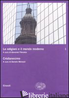 RELIGIONI E IL MONDO MODERNO (LE). VOL. 1: CRISTIANESIMO - FILORAMO G. (CUR.); MENOZZI D. (CUR.)