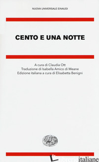 CENTO E UNA NOTTE -ANONIMO; OTT C. (CUR.); BENIGNI E. (CUR.)