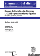 NUOVA CRISI D'IMPRESA. L. 132/15 E PROSSIMA RIFORMA ORGANICA. DISCIPLINA, PROBLE - AMBROSINI STEFANO