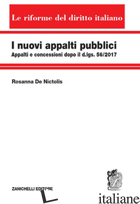 NUOVI APPALTI PUBBLICI. APPALTI E CONCESSIONI DOPO IL D.LGS. 56/2017 (I) - DE NICTOLIS ROSANNA