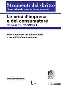 CRISI D'IMPRESA E DEL CONSUMATORE. DOPO IL D.L. 118/2021 (LE) -AMBROSINI STEFANO
