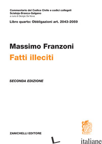 COMMENTARIO DEL CODICE CIVILE. FATTI ILLECITI. ART. 2043-2059 -FRANZONI MASSIMO